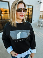 He is Risen  (SWEATSHIRT ONLY)