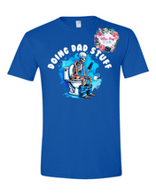 Load image into Gallery viewer, Doing Dad Sh*t/Stuff
