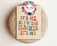 It's me, Hi, I'm the teacher it's me