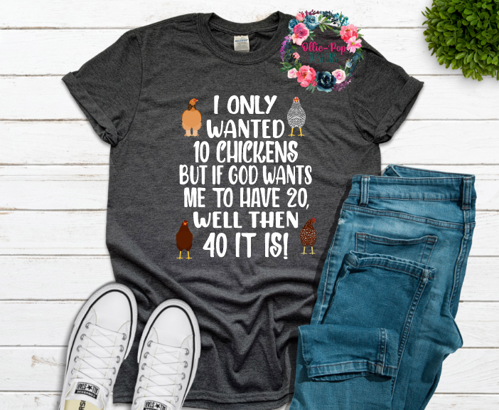 I only wanted 10 chickens....