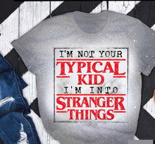 Load image into Gallery viewer, I’m not your typical….stranger things
