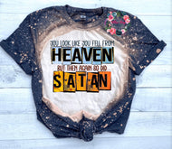 You look like you fell from Heaven - Bleached Tee
