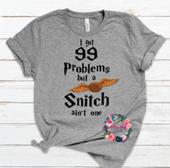 I got 99 problems and a snitch aint one - Tee