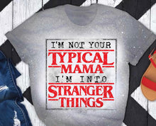 Load image into Gallery viewer, I’m not your typical….stranger things
