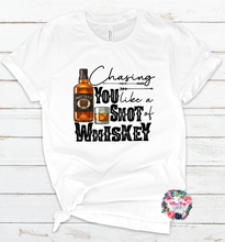 Load image into Gallery viewer, Chasing you like a shot of whiskey
