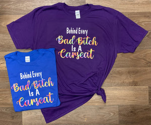 Behind Every Bad B*tch Is A Carseat