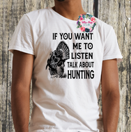 If you want me to listen talk about hunting (Turkey)