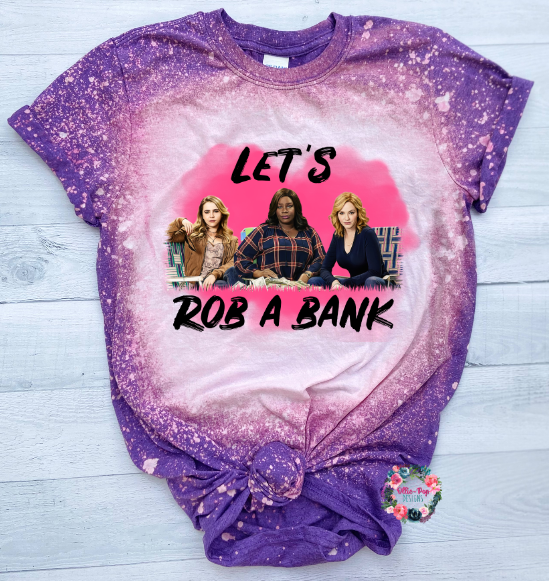 Let's Rob a Bank Tee - BLEACHED