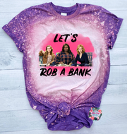 Let's Rob a Bank Tee - BLEACHED