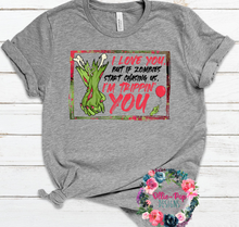 Load image into Gallery viewer, I love you but....Zombie Tee
