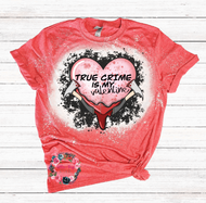 True Crime is my Valentine - BLEACHED Tee