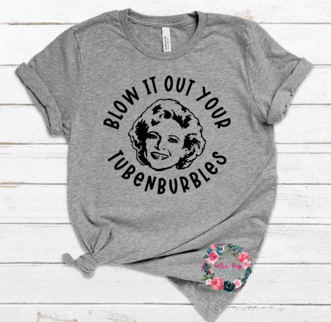 Blow it out your tubenburble - TEe