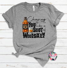 Load image into Gallery viewer, Chasing you like a shot of whiskey

