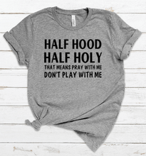 Load image into Gallery viewer, Half Hood Half Holy Tee
