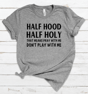 Half Hood Half Holy Tee