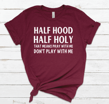 Load image into Gallery viewer, Half Hood Half Holy Tee
