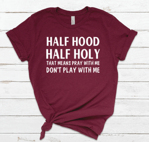 Half Hood Half Holy Tee