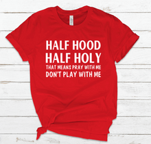 Load image into Gallery viewer, Half Hood Half Holy Tee
