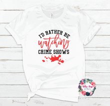 Load image into Gallery viewer, I&#39;d rather be watching crime shows
