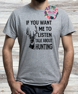 If you want me to listen talk about hunting (BUCK)