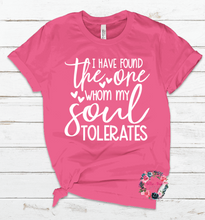 Load image into Gallery viewer, I have found the one whom my soul tolerates - Tee
