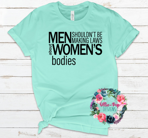 Men shouldn't be making laws about womens bodies