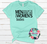 Men shouldn't be making laws about womens bodies