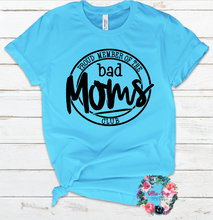 Load image into Gallery viewer, Proud Member of the Bad Mom's Club
