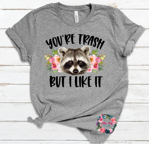 You're Trash But I Like It